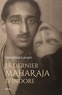 Le dernier maharaja d’Indore - Géraldine Lenain (2022)