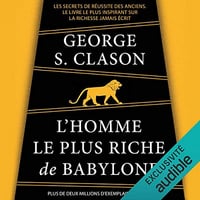 George S. Clason - L’homme le plus riche de Babylone (2019)