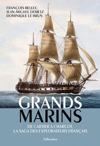 Grands marins: De Cartier à Charcot, la saga des explorateurs français - Francois Bellec, Jean-Michel Demetz, Dominique Le Brun (2023)