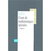 Cours de mathématiques spéciales 1 - Algèbre - Bernard Gostiaux (1993)
