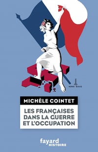 Les françaises dans la guerre et l'Occupation - Michèle Cointet
