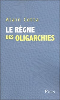 ALAIN COTTA - REGNE DES OLIGARCHIES