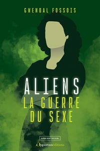 Alien : la guerre du sexe - Gwendal Fossois (2025)