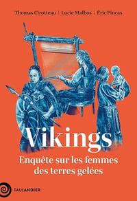 Vikings : enquête sur les femmes des terres gelées - Thomas Cirotteau, Lucie Malbos, Eric Pincas (2026)