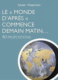 Le "Monde d’Après" commence demain matin...: 40 propositions - Sylvain Waserman (2020)