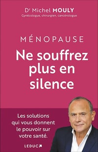 Ménopause, Ne souffrez plus en silence ! - Michel Mouly (2024)