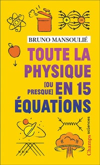Toute la physique [ou presque] en 15 équations - Bruno Mansoulié (2023)