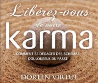 Doreen Virtue, "Libérez-vous de votre karma: Comment se dégager des schémas douloureux du passé"