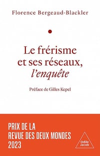 Le Frérisme et ses réseaux: Préface de Gilles Kepel - Florence Bergeaud-Blackler (2023)