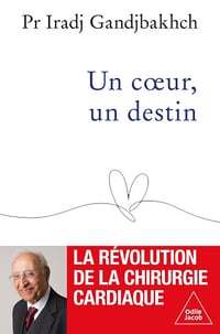 Iradj Gandjbakhch - Un cœur, un destin: La révolution de la chirurgie cardiaque (2026)