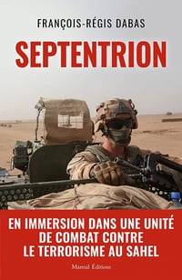 Septentrion : En immersion dans une unité de combat contre le terrorisme au Sahel - François-Régis Dabas (2023)