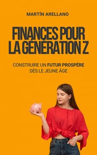 Finances pour la Génération Z - Martín Arellano (2023)