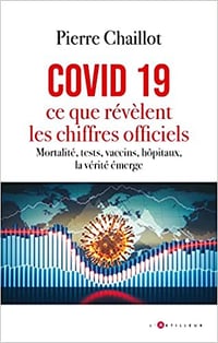 Pierre Chaillot - Covid 19, ce que révèlent les chiffres officiels (2023)