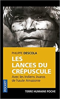 Les lances du crépuscule - Philippe DESCOLA