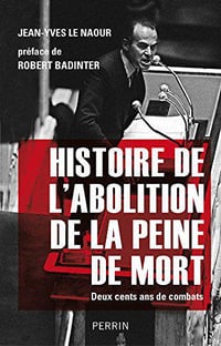 Histoire de l’abolition de la peine de mort - Jean-Yves Le Naour