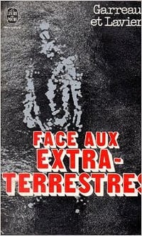 Face aux extra-terrestres - Charles Garreau, Raymond Lavier