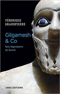 Gilgamesh & co, rois légendaires de Sumer - Véronique Grandpierre