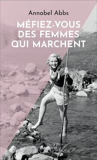 Méfiez-vous des femmes qui marchent - Annabel Abbs (2021)