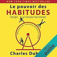 Le Pouvoir des Habitudes Changer un rien pour tout changer - Charles Duhigg