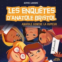 Anatole contre la rumeur: Les enquêtes d’Anatole Bristol 11 - Sophie Laroche (2023)