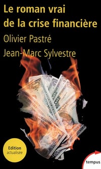 Le roman vrai de la crise financière - Olivier Pastre (2013)