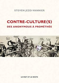 Contre-culture(s): Des Anonymous à Prométhée - Steven JEZO-VANNIER (2020)
