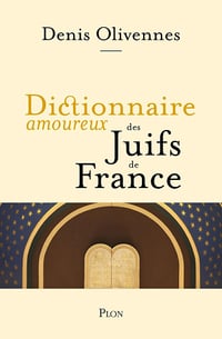 Dictionnaire amoureux des Juifs de France - Denis Olivennes (2025)