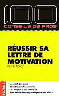 100 conseils de pro pour réussir sa lettre de motivation - Daniel Porot (2018)