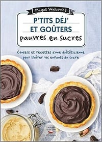 P’tits déj’ et goûters pauvres en sucres - Magali Walkowicz (2018)