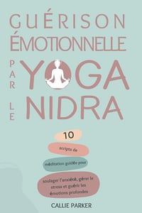 Callie Parker - Guérison émotionnelle par le yoga nidra (2025)