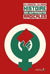 Histoire des suffragistes radicales - Jill Liddington & Jill Norris (2018)