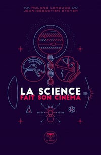 La Science fait son cinéma - Roland Lehoucq, Jean-Sébastien Steyer