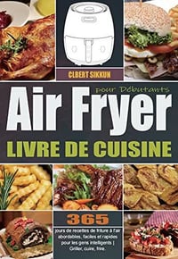 Clbert Sikkun - Livre de Cuisine Air Fryer pour Débutants (2022)