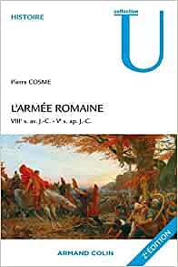 L’armée romaine: VIIIe s. av. J.-C.-Ve s. ap. J.-C. - Pierre Cosme