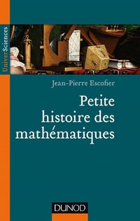 Petites histoires des mathématiques - Jean-Pierre Escofier