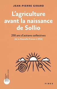 L'agriculture avant la naissance de Sollio: 250 ans d'actions collectives - Jean-Pierre Girard (2025)