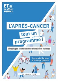 L'après-cancer, tout un programme !: Témoignages, accompagnement et solutions pratiques - Gersende Bargine, Philippe Gourdin (2021)