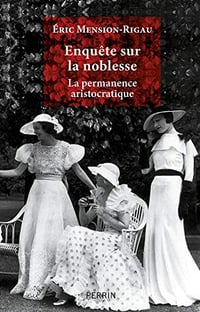 Enquête sur la noblesse - Eric MENSION-RIGAU (2019)