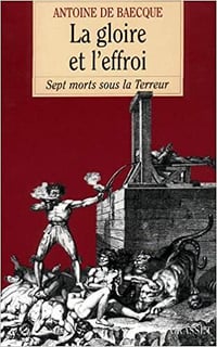 La gloire et l'effroi - Antoine de Baecque
