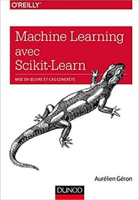 Machine Learning avec Scikit-Learn : Mise en oeuvre et cas concrets (Hors collection)
