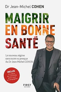 Maigrir en bonne santé - le nouveau régime du Dr Jean-Michel Cohen