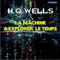 La machine à explorer le temps - Herbert G. Wells