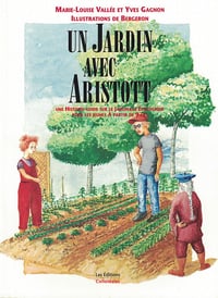 Un Jardin avec Aristott : une Histoire Guide Sur le Jardinage Ecologique pour les jeunes - Lavallee et Gagnon