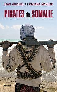 Jean Guisnel et Viviane Mahler - Pirates de Somalie