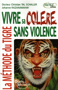 Vivre sa colère sans violence : La méthode du Tigre - Christian Tal Schaller, Johanne Razanamahay