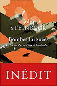 Bombes larguées: Histoire d’un équipage de bombardier - John Steinbeck