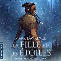 La Fille et les étoiles: Le Livre des glaces, T1 - Mark Lawrence (2023)
