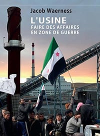 L’Usine: Faire des affaires en zone de guerre - Jacob Waerness (2020)
