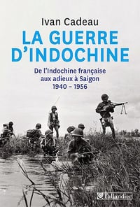 La guerre d’Indochine - Ivan Cadeau