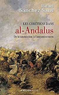 Les chrétiens dans al-Andalus: De la soumission à l'anéantissement - Saus rafael Sanchez (2020)